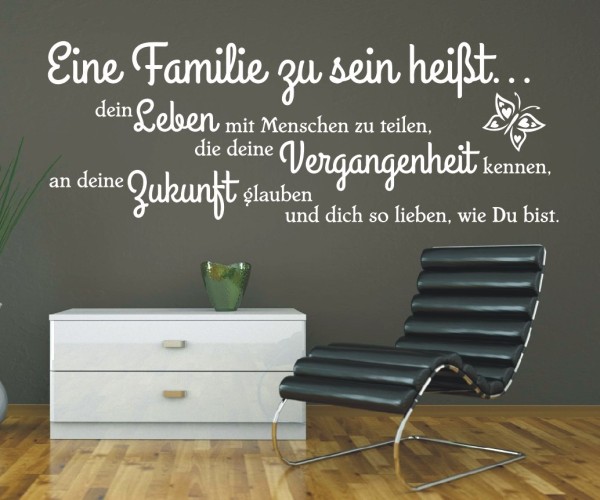 Wandtattoo Spruch | Eine Familie zu sein heißt... dein Leben mit Menschen zu teilen, die deine Vergangenheit kennen, an | 3 | ✔Made in Germany  ✔Kostenloser Versand DE