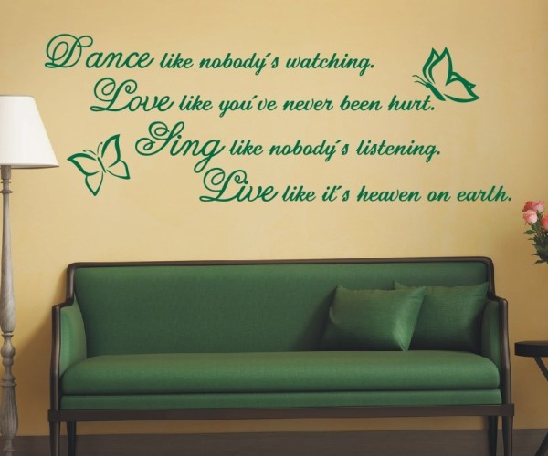 Wandtattoo Spruch | Dance like nobody´s watching. Love like you´ve never been hurt. Sing like nobody´s listening. Live l | 6 | ✔Made in Germany  ✔Kostenloser Versand DE