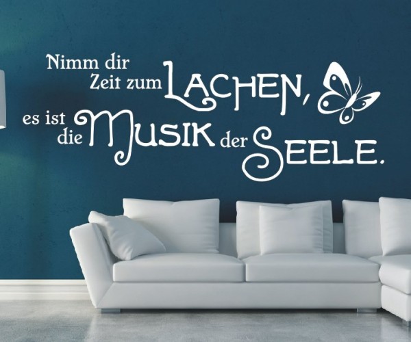 Wandtattoo Spruch | Nimm dir Zeit zum lachen, es ist die Musik der Seele. | 3 | ✔Made in Germany  ✔Kostenloser Versand DE
