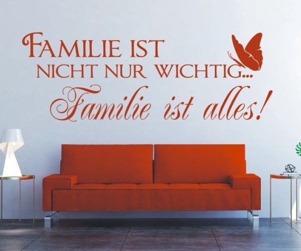 Wandtattoo Spruch | Familie ist nicht nur wichtig. Familie ist alles! | 2 | ✔Made in Germany  ✔Kostenloser Versand DE