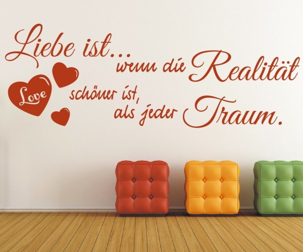 Wandtattoo Spruch | Liebe ist... wenn die Realität schöner ist, als jeder Traum. | 4 | ✔Made in Germany  ✔Kostenloser Versand DE