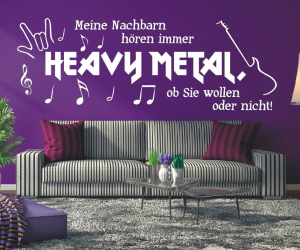 Wandtattoo Spruch | Meine Nachbarn hören immer Heavy Metal, ob sie wollen oder nicht! | 2 | ✔Made in Germany  ✔Kostenloser Versand DE