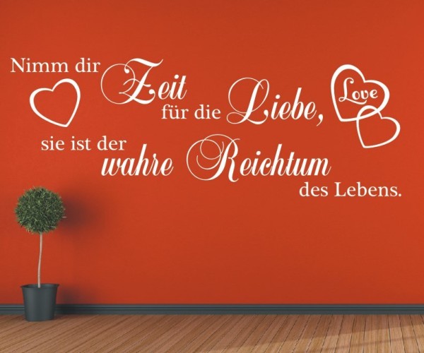 Wandtattoo Spruch | Nimm die Zeit für die Liebe, sie ist der wahre Reichtum des Lebens. | 2 | ✔Made in Germany  ✔Kostenloser Versand DE