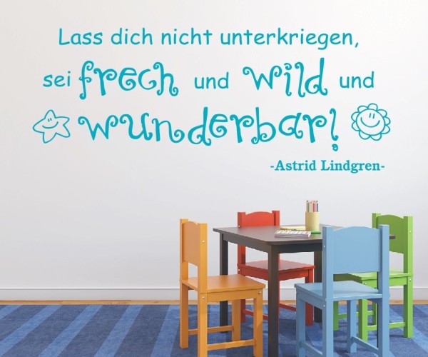 Wandtattoo Spruch | Lass dich nicht unterkriegen, sei frech und wild und wunderbar! - Astrid Lindgren | 11 | ✔Made in Germany  ✔Kostenloser Versand DE