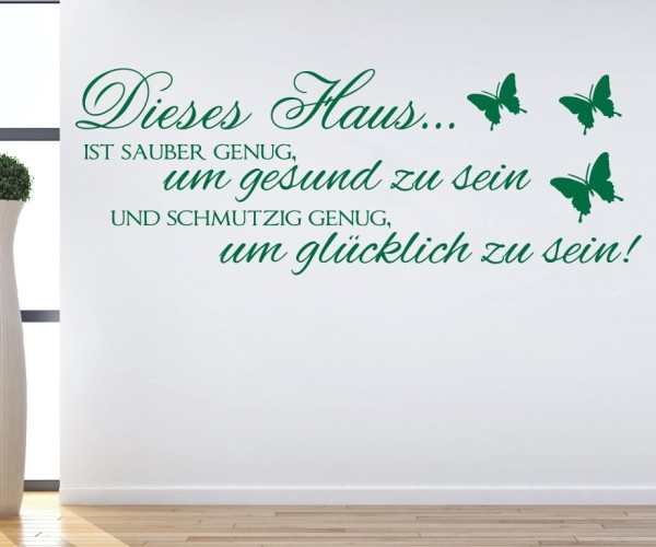 Wandtattoo Spruch | Dieses Haus... ist sauber genug, um gesund zu sein und schmutzig genug, um glücklich zu sein! | 2 | ✔Made in Germany  ✔Kostenloser Versand DE