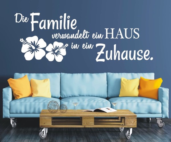 Wandtattoo Spruch | Die Familie verwandelt ein HAUS in ein Zuhause. | 12 | ✔Made in Germany  ✔Kostenloser Versand DE