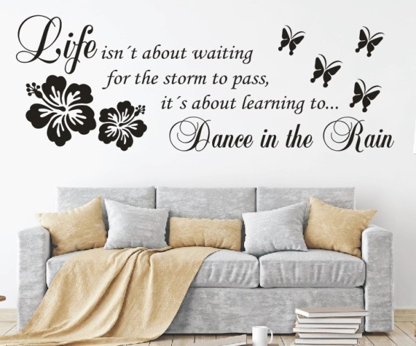 Wandtattoo Spruch | Life isn´t about waiting for the storm to pass, it´s about learning to Dance in the Rain. | 6 | ✔Made in Germany  ✔Kostenloser Versand DE