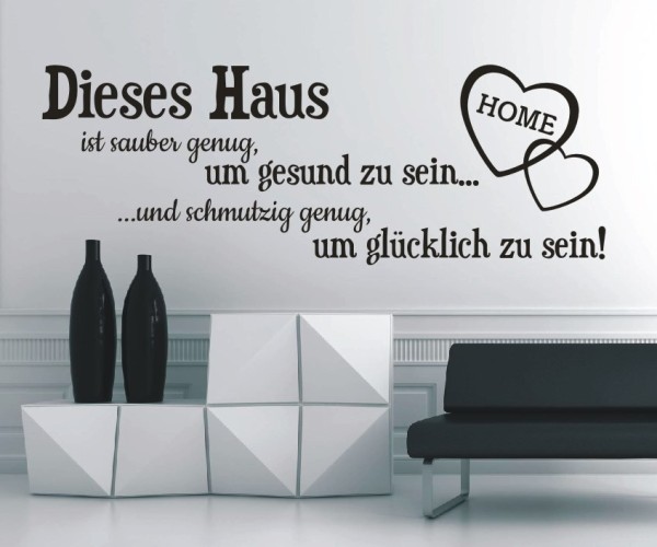 Wandtattoo Spruch | Dieses Haus... ist sauber genug, um gesund zu sein und schmutzig genug, um glücklich zu sein! | 8 | ✔Made in Germany  ✔Kostenloser Versand DE