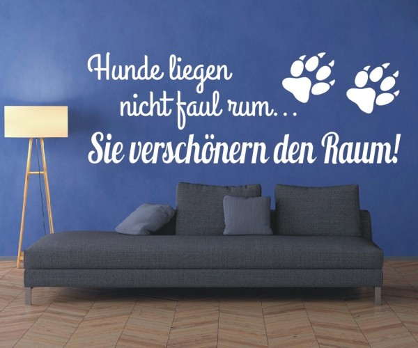 Wandtattoo Spruch | Hunde liegen nicht faul rum... Sie verschönern den Raum! | 7 | ✔Made in Germany  ✔Kostenloser Versand DE