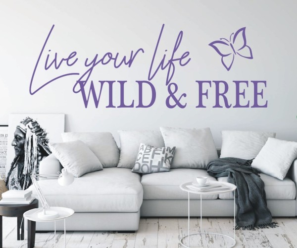 Wandtattoo Spruch | Live your life – wild & free | 5 | Schöne englische Wandsprüche | ✔Made in Germany  ✔Kostenloser Versand DE