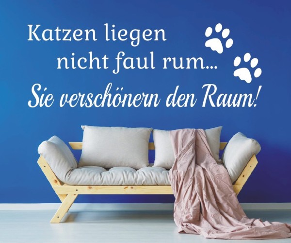 Wandtattoo Spruch | Katzen liegen nicht faul rum... Sie verschönern den Raum! | 8 | ✔Made in Germany  ✔Kostenloser Versand DE