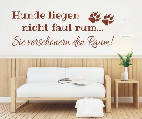 Wandtattoo Spruch | Hunde liegen nicht faul rum... Sie verschönern den Raum! | 4 | ✔Made in Germany  ✔Kostenloser Versand DE