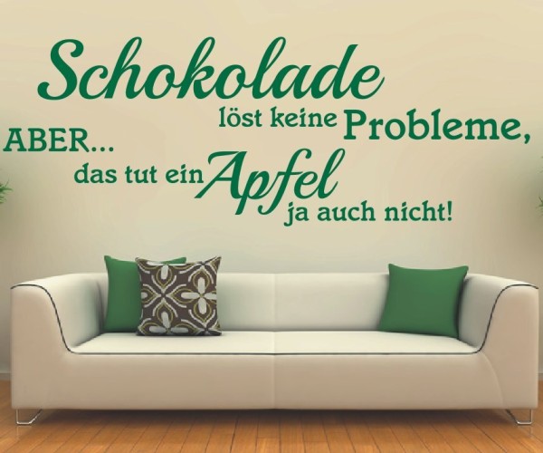 Wandtattoo Spruch | Schokolade löst keine Probleme, ABER... das tut ein Apfel ja auch nicht! | 1 | ✔Made in Germany  ✔Kostenloser Versand DE
