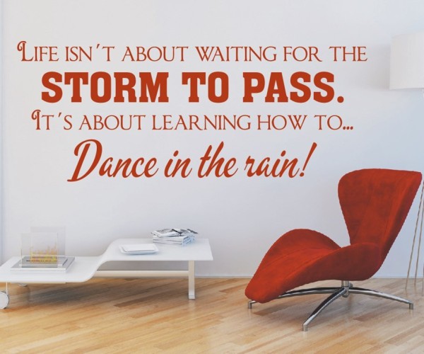 Wandtattoo Spruch | Life isn´t about waiting for the storm to pass, it´s about learning to Dance in the Rain. | 12