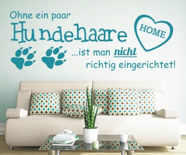 Wandtattoo Spruch | Ohne ein paar Hundehaare …ist man nicht richtig eingerichtet! | 5 | ✔Made in Germany  ✔Kostenloser Versand DE