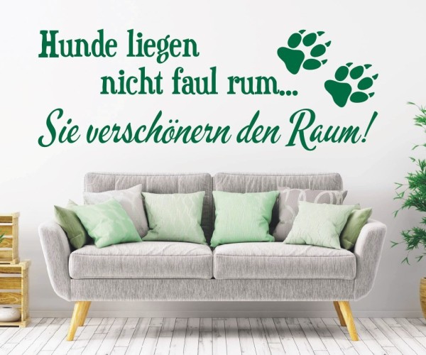 Wandtattoo Spruch | Hunde liegen nicht faul rum... Sie verschönern den Raum! | 2 | ✔Made in Germany  ✔Kostenloser Versand DE