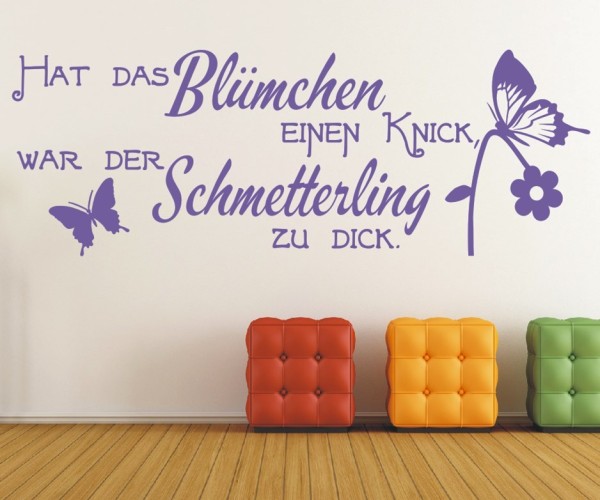 Wandtattoo Spruch | Hat die Blümchen einen Knick, war der Schmetterling zu dick. | 3 | ✔Made in Germany  ✔Kostenloser Versand DE