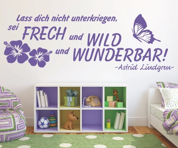 Wandtattoo Spruch | Lass dich nicht unterkriegen, sei frech und wild und wunderbar! - Astrid Lindgren | 6 | ✔Made in Germany  ✔Kostenloser Versand DE
