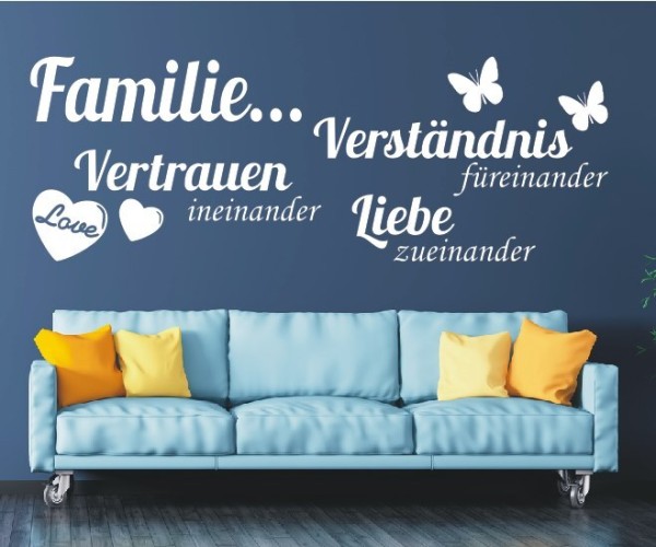 Wandtattoo Spruch | Familie... Verständnis füreinander Vertrauen ineinander Liebe zueinander | 5 | ✔Made in Germany  ✔Kostenloser Versand DE