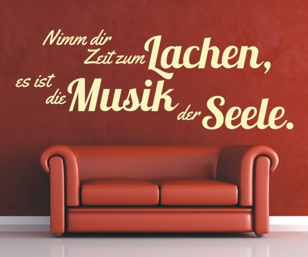 Wandtattoo Spruch | Nimm dir Zeit zum lachen, es ist die Musik der Seele. | 6 | ✔Made in Germany  ✔Kostenloser Versand DE