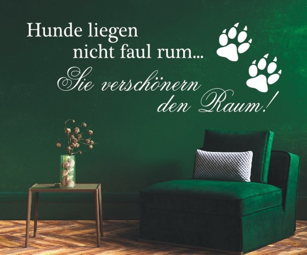 Wandtattoo Spruch | Hunde liegen nicht faul rum... Sie verschönern den Raum! | 3 | ✔Made in Germany  ✔Kostenloser Versand DE