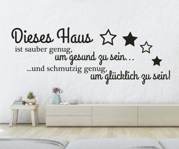 Wandtattoo Spruch | Dieses Haus... ist sauber genug, um gesund zu sein und schmutzig genug, um glücklich zu sein! | 10 | ✔Made in Germany  ✔Kostenloser Versand DE
