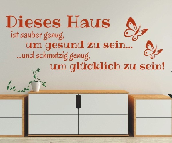 Wandtattoo Spruch | Dieses Haus... ist sauber genug, um gesund zu sein und schmutzig genug, um glücklich zu sein! | 11 | ✔Made in Germany  ✔Kostenloser Versand DE