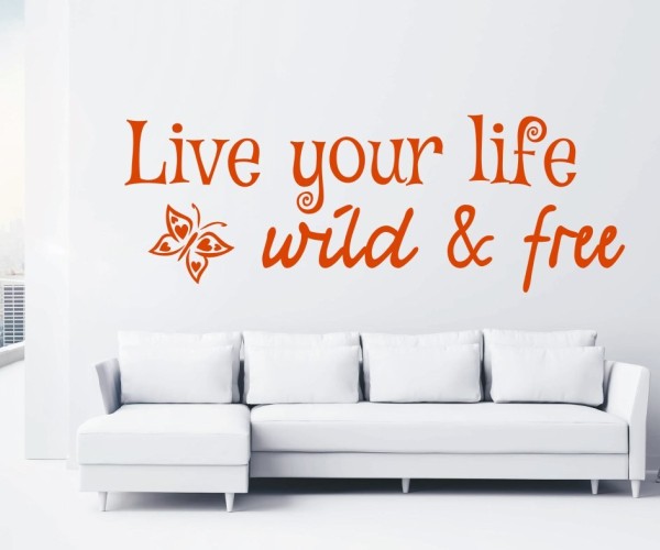 Wandtattoo Spruch | Live your life – wild & free | 4 | Schöne englische Wandsprüche | ✔Made in Germany  ✔Kostenloser Versand DE