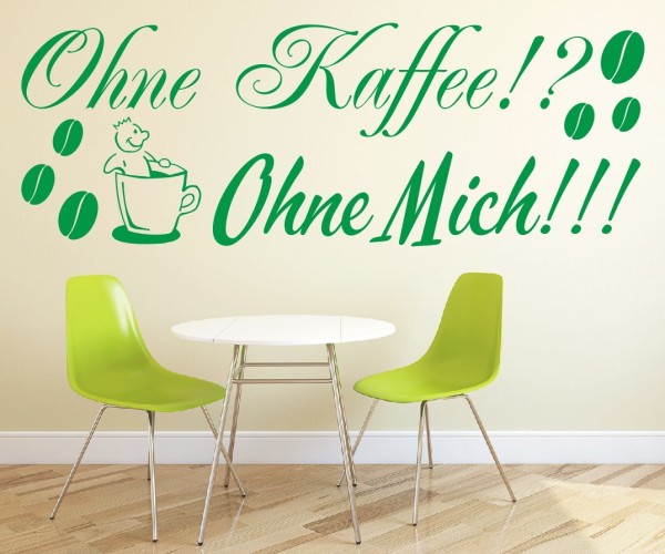 Wandtattoo Spruch | Ohne Kaffee!? Ohne Mich!!! | 2 | Schöne Wandsprüche für Küche und Esszimmer