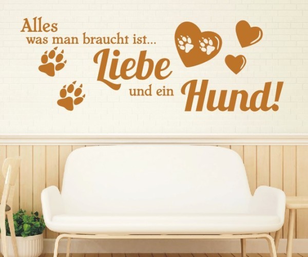 Wandtattoo Spruch | Alles was man braucht ist... Liebe und ein Hund! | 5 | ✔Made in Germany  ✔Kostenloser Versand DE
