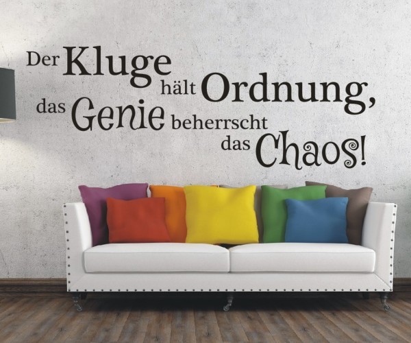 Wandtattoo Spruch | Der Kluge hält Ordnung, das Genie beherrscht das Chaos! | 1 | ✔Made in Germany  ✔Kostenloser Versand DE