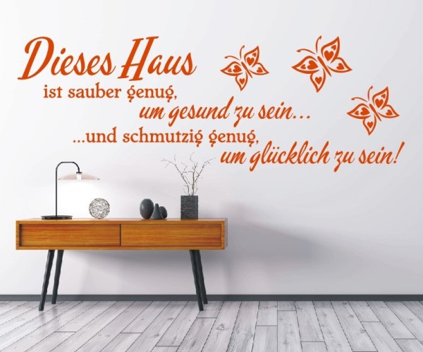 Wandtattoo Spruch | Dieses Haus... ist sauber genug, um gesund zu sein und schmutzig genug, um glücklich zu sein! | 9 | ✔Made in Germany  ✔Kostenloser Versand DE