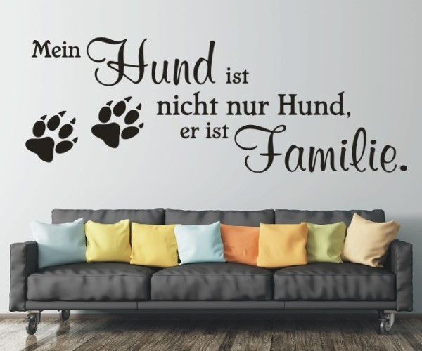 Wandtattoo Spruch | Mein Hund ist nicht nur Hund, er ist Familie. | 2 | ✔Made in Germany  ✔Kostenloser Versand DE