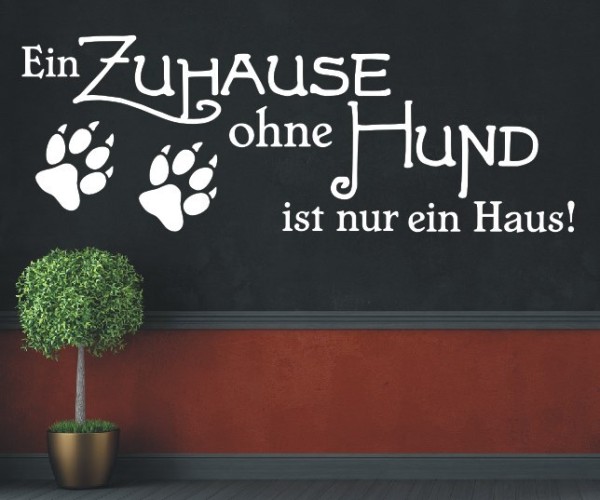 Wandtattoo Spruch | Ein Zuhause ohne Hund ist nur ein Haus! | 5 | Schöne Wandsprüche für den Flur | ✔Made in Germany  ✔Kostenloser Versand DE