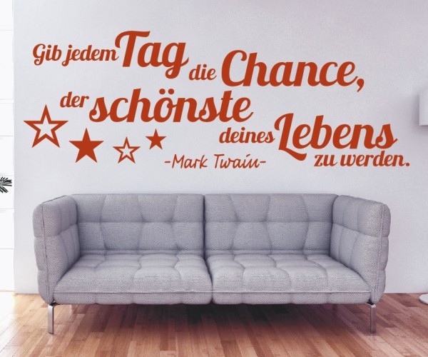 Wandtattoo Spruch | Gib jedem Tag die Chance, der schönste deines Lebens zu werden. - Mark Twain | 4 | ✔Made in Germany  ✔Kostenloser Versand DE