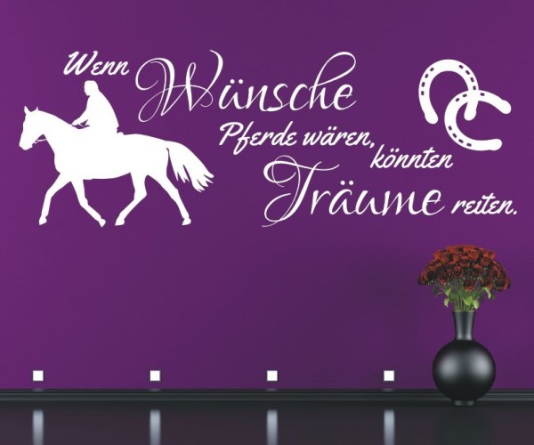 Wandtattoo Spruch | Wenn Wünsche Pferde wären, könnten Träume reiten. | 6 | ✔Made in Germany  ✔Kostenloser Versand DE