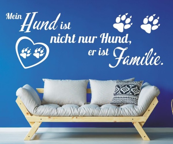 Wandtattoo Spruch | Mein Hund ist nicht nur Hund, er ist Familie. | 4 | ✔Made in Germany  ✔Kostenloser Versand DE