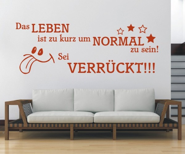 Wandtattoo Spruch | Das Leben ist zu kurz um normal zu sein! Sei verrückt!!! | 1 | ✔Made in Germany  ✔Kostenloser Versand DE