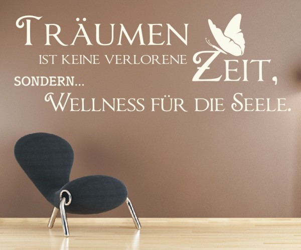 Wandtattoo Spruch | Träumen ist keine verlorene Zeit, SONDERN... Wellness für die Seele. | 5 | ✔Made in Germany  ✔Kostenloser Versand DE