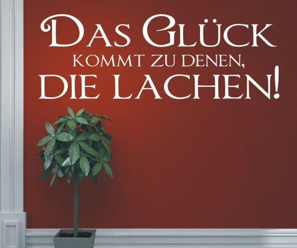 Wandtattoo Spruch | Das Glück kommt zu denen, die lachen! | 7 | ✔Made in Germany  ✔Kostenloser Versand DE