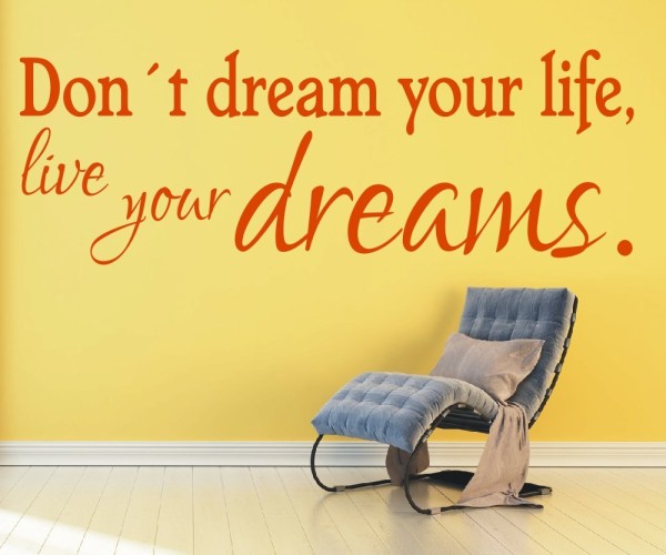 Wandtattoo Spruch | Don´t dream your life, live your dream. | 3 | Schöne englische Wandsprüche