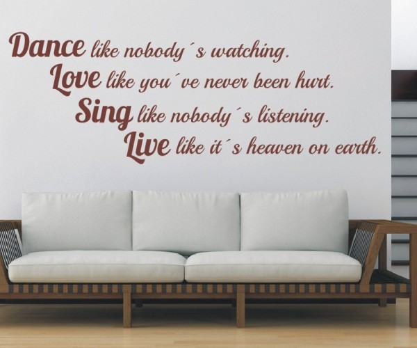 Wandtattoo Spruch | Dance like nobody´s watching. Love like you´ve never been hurt. Sing like nobody´s listening. Live l | 4 | ✔Made in Germany  ✔Kostenloser Versand DE