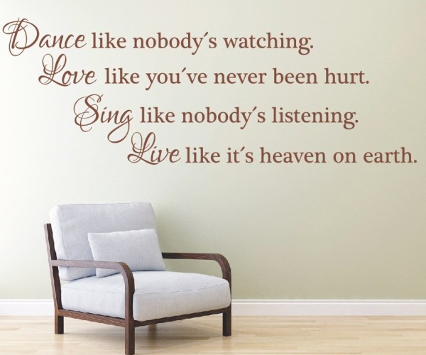 Wandtattoo Spruch | Dance like nobody´s watching. Love like you´ve never been hurt. Sing like nobody´s listening. Live l | 1