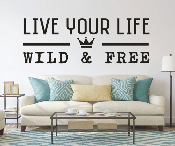Wandtattoo Spruch | Live your life – wild & free | 1 | Schöne englische Wandsprüche | ✔Made in Germany  ✔Kostenloser Versand DE