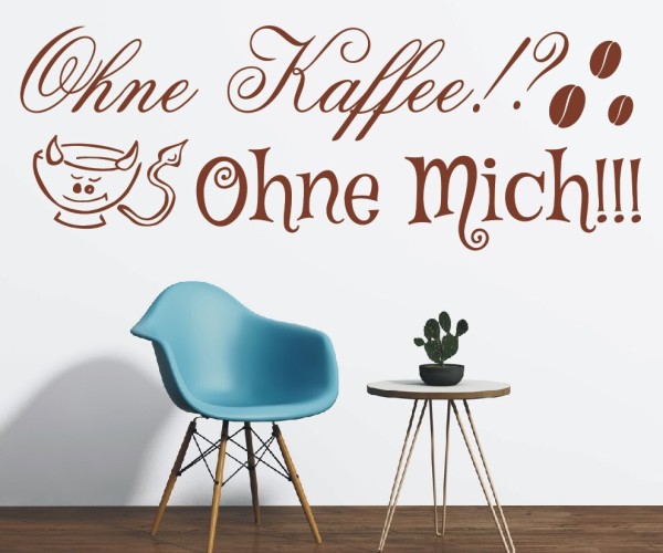 Wandtattoo Spruch | Ohne Kaffee!? Ohne Mich!!! | 3 | Schöne Wandsprüche für Küche und Esszimmer