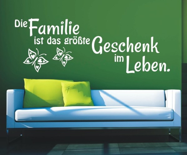 Wandtattoo Spruch | Die Familie ist das größte Geschenk im Leben. | 8 | ✔Made in Germany  ✔Kostenloser Versand DE