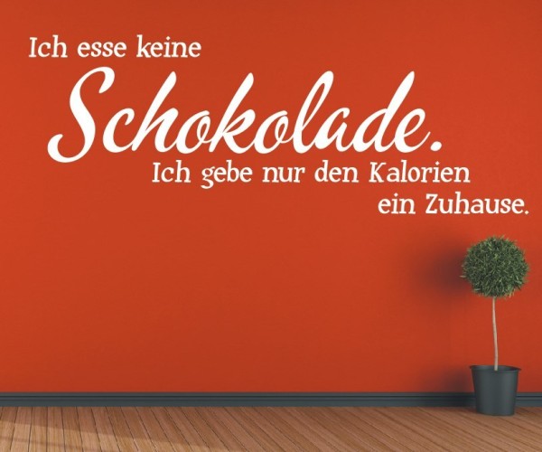 Wandtattoo Spruch | Ich esse keine Schokolade. Ich gebe nur Kalorien ein Zuhause. | 2 | ✔Made in Germany  ✔Kostenloser Versand DE