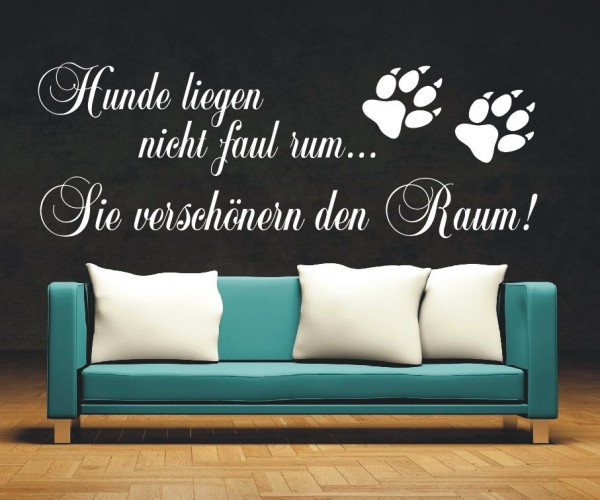 Wandtattoo Spruch | Hunde liegen nicht faul rum... Sie verschönern den Raum! | 1 | ✔Made in Germany  ✔Kostenloser Versand DE